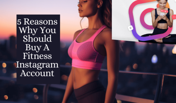 Why You Should Buy A Fitness Instagram Account
