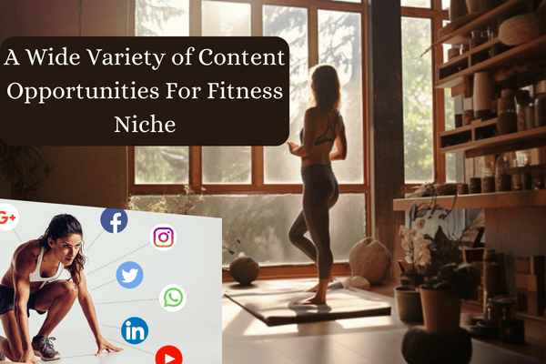 Why Fitness Is One Of The Most Lucrative Instagram Niches-A Wide Variety of Content Opportunities For Fitness Niche