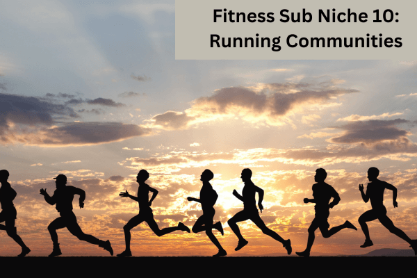 Fitness Sub Niche 10 Running Communities