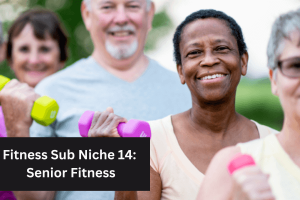 Fitness Sub Niche 14 Senior Fitness