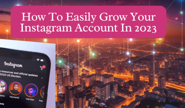 How To Easily Grow Your Instagram Account