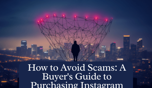 Guide to Purchasing Instagram Accounts-How to Avoid Scams
