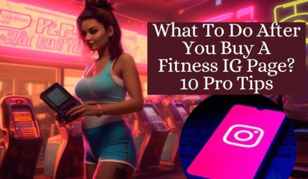What To Do After You Buy A Fitness IG Page