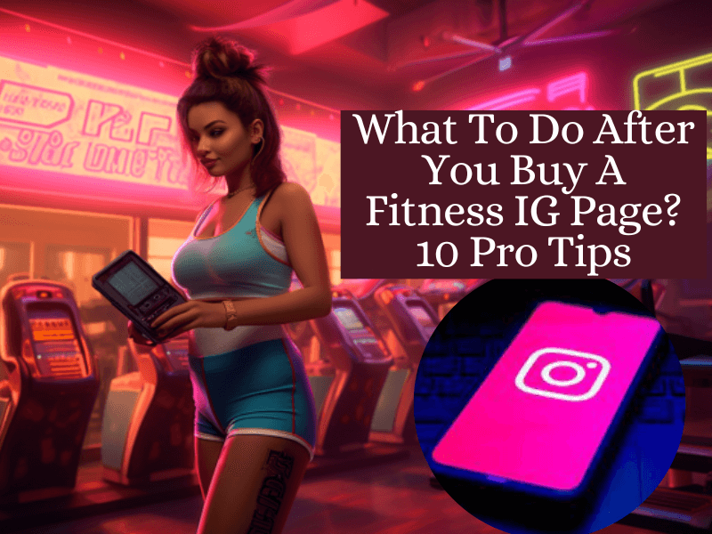 What To Do After You Buy A Fitness IG Page