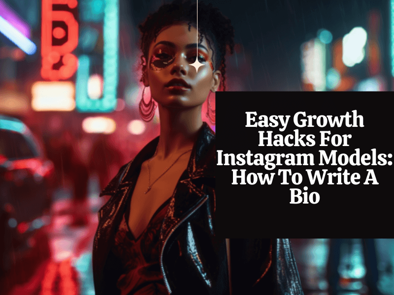 Easy Growth Hacks For Instagram Models How To Write A Bio