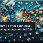 How To Price Your Travel Instagram Account In 2024