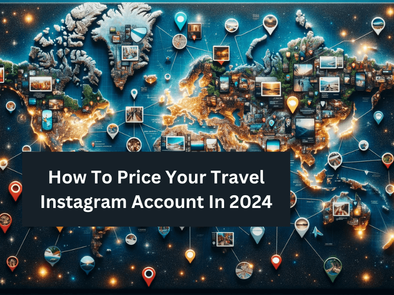 How To Price Your Travel Instagram Account In 2024