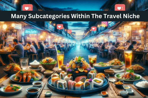 Many Subcategories Within The Travel Niche