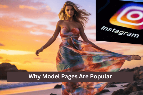 Why Do Model Pages Get So Much Engagement On Instagram?-Why Model Pages Are Popular