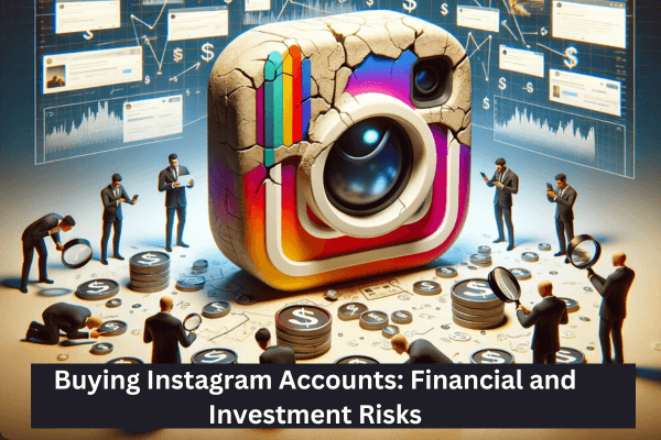 Buying Instagram Accounts Financial and Investment Risks