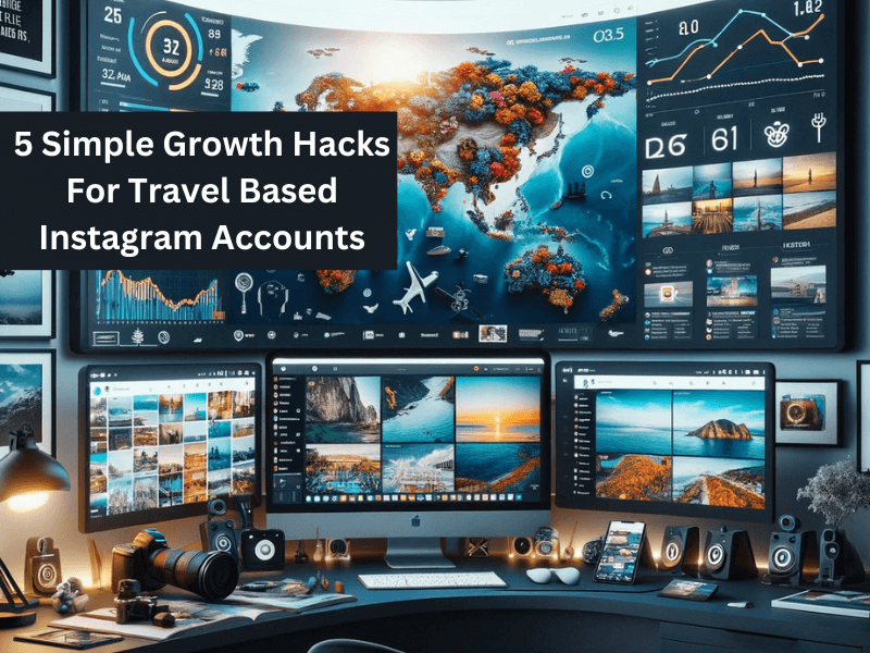 Growth Hacks For Travel Based Instagram Accounts