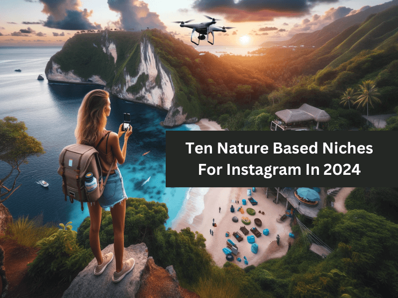 Ten Nature Based Niches For Instagram In 2024 Blog