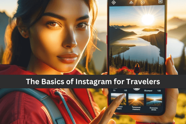 The Basics of Instagram for Travelers