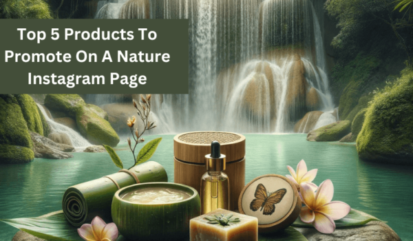 Products To Promote On A Nature Instagram Page
