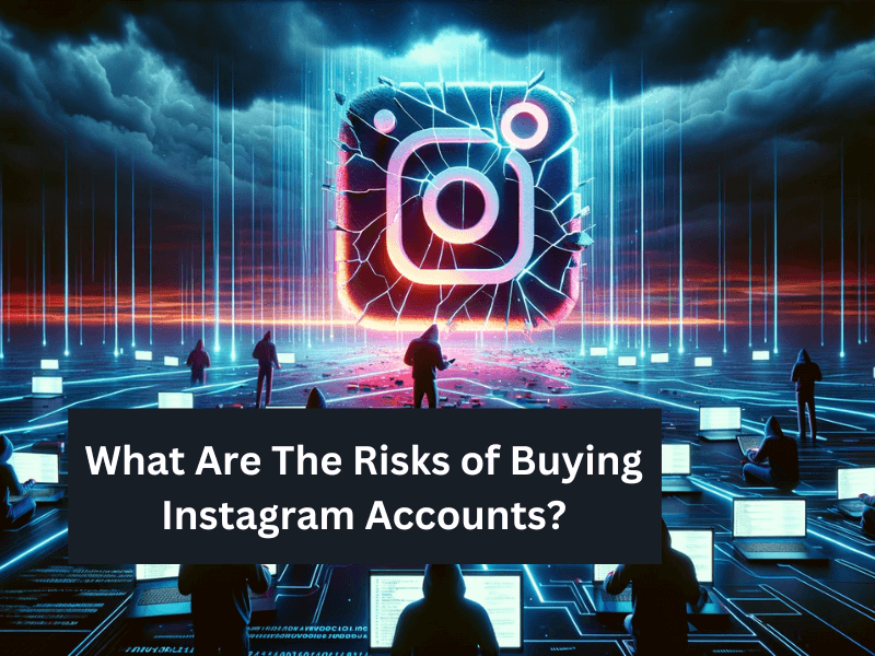 What are the risks of buying Instagram accounts