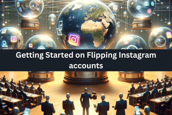 Getting Started on Flipping Instagram accounts