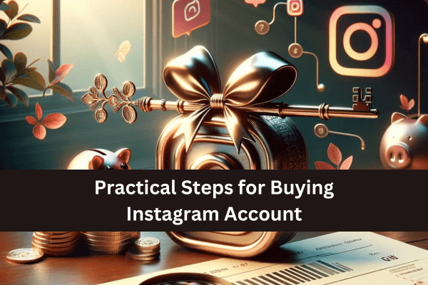 Practical Steps for Buying Instagram Account