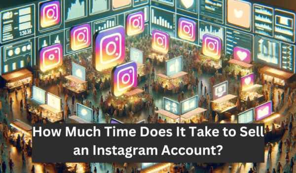 How Much Time Does It Take to Sell an Instagram Account