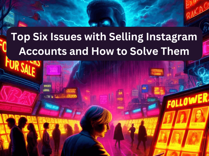 Top Issues with Selling Instagram Accounts