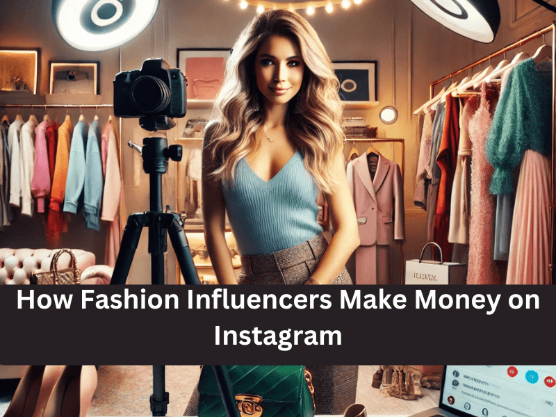 How Fashion Influencers Make Money on Instagram