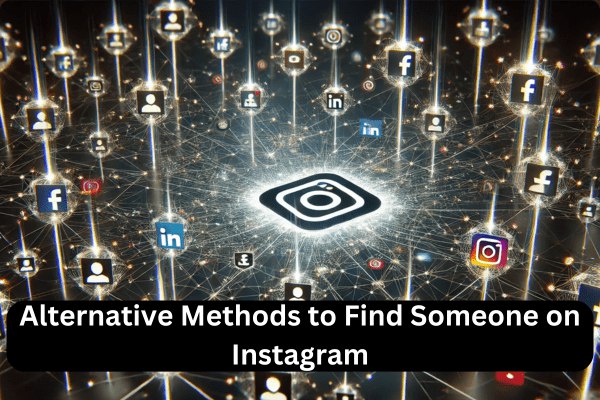 Alternative Methods to Find Someone on Instagram