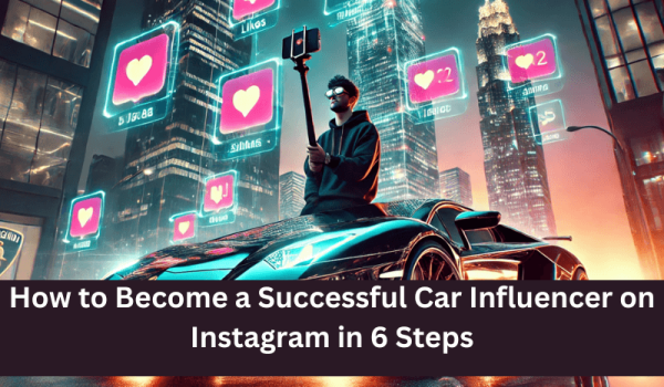 How to Become a Car Influencer on Instagram