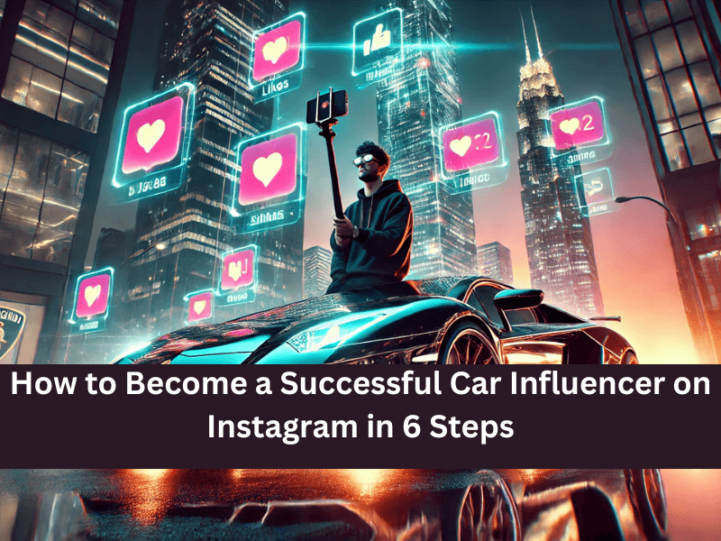 How to Become a Car Influencer on Instagram