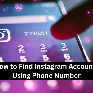 How to Find Instagram Accounts Using Phone Number 2024