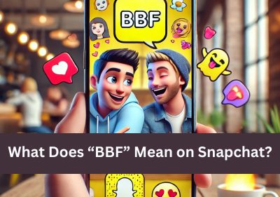 What Does “BBF” Mean on Snapchat