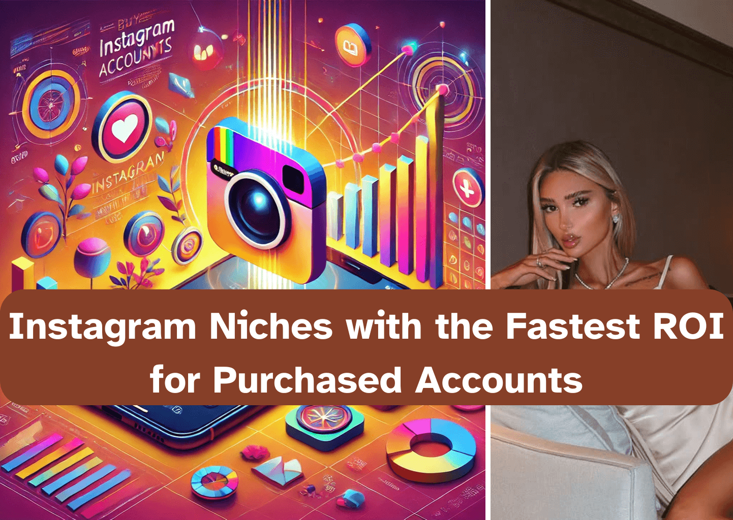 Instagram Niches with the Fastest ROI for Purchased Accounts