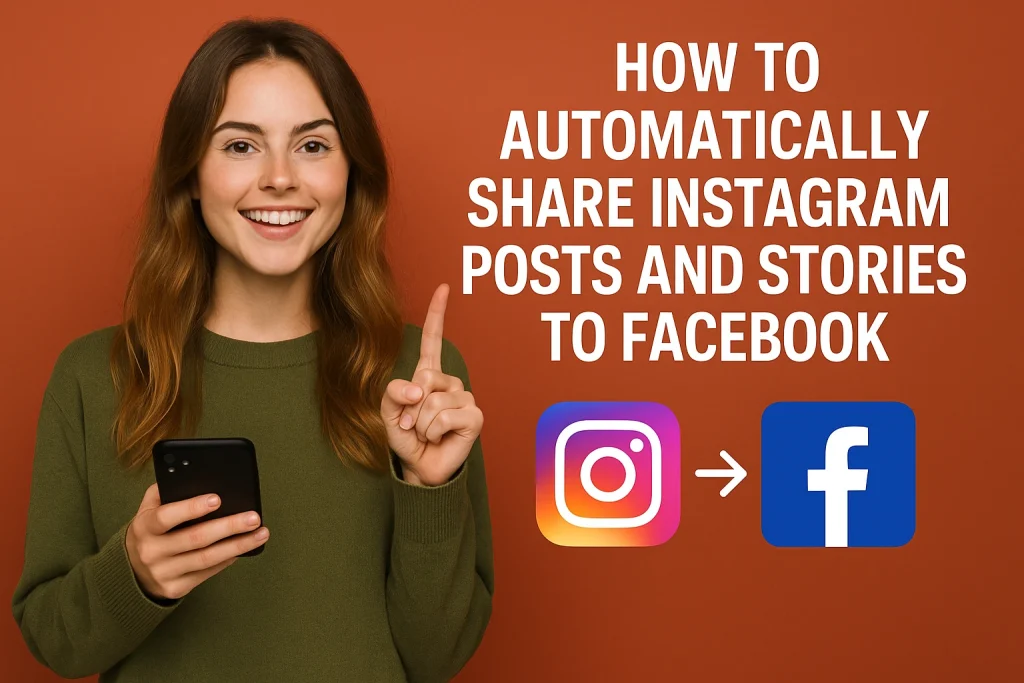 How to Automatically Share Instagram Posts and Stories to Facebook