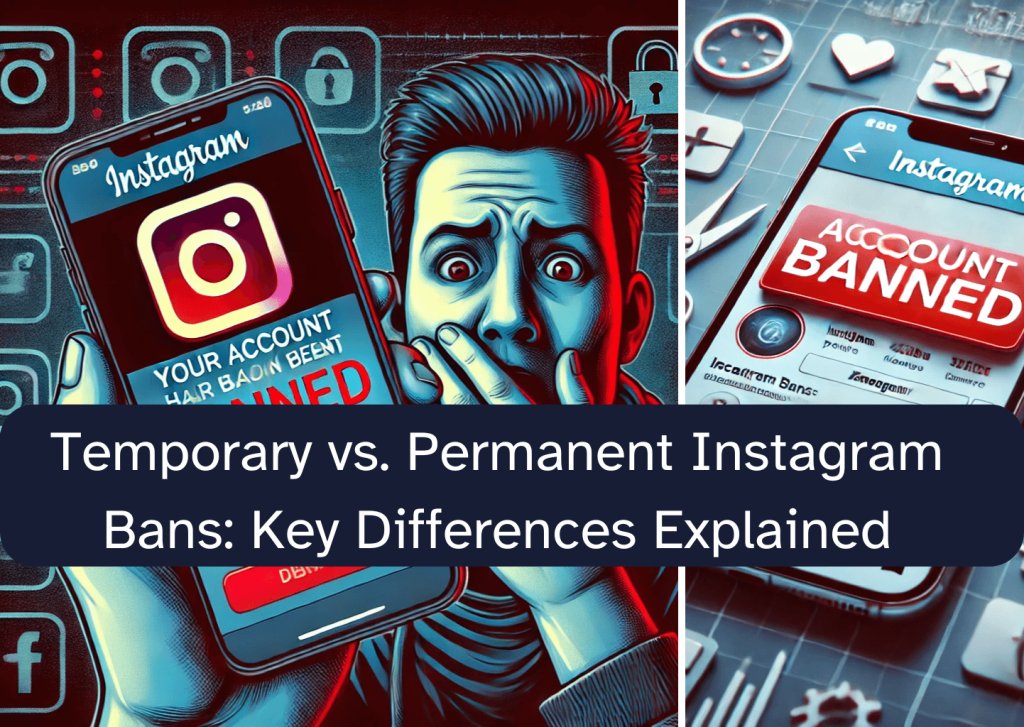 Temporary vs. Permanent Instagram Bans: Key Differences Explained